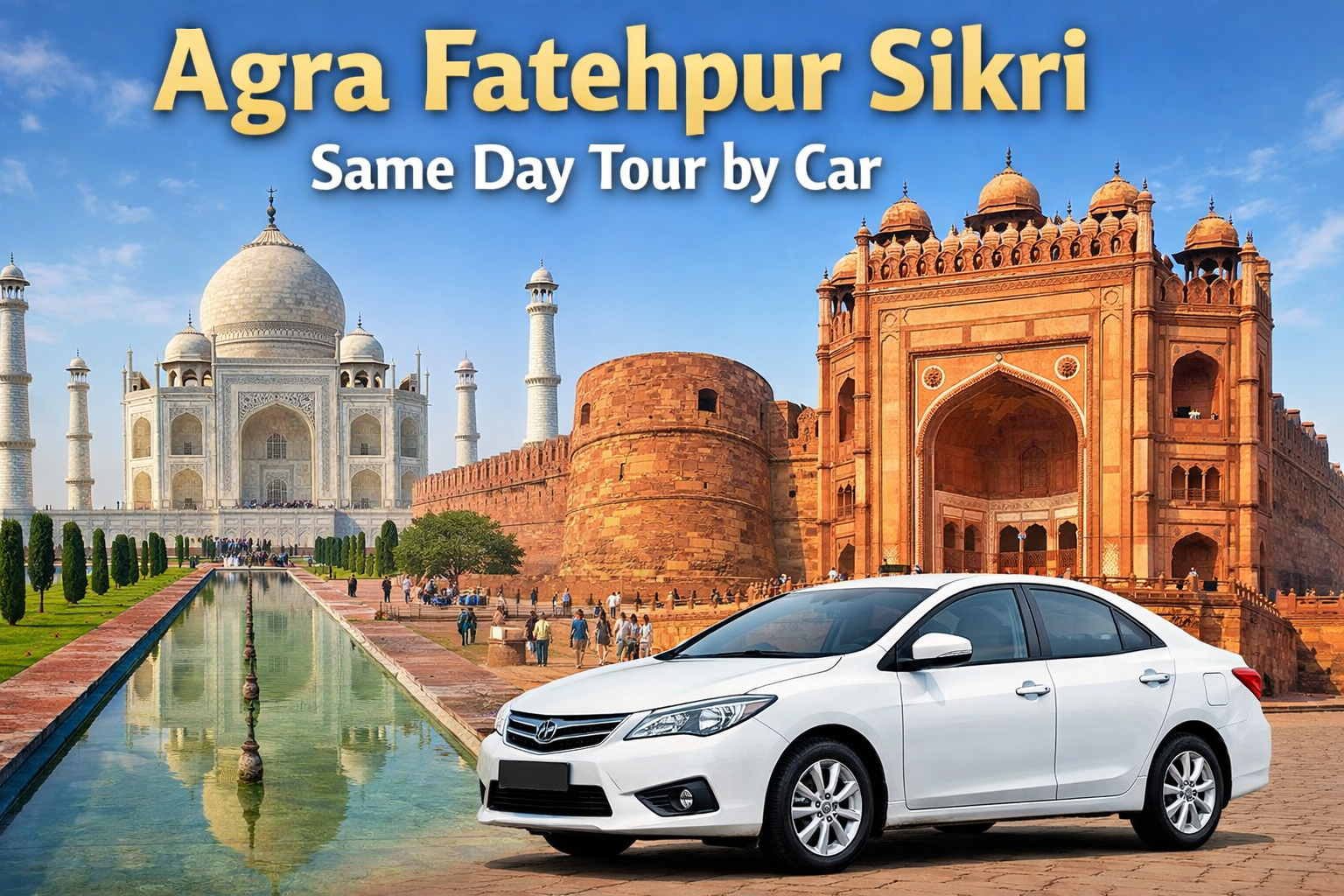 Agra Fatehpur Sikri same day tour by private car visiting Taj Mahal, Agra Fort, and Mughal monuments.
